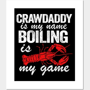 Crawdaddy Is My Name And Boiling Is My Game Funny Crawfish Posters and Art